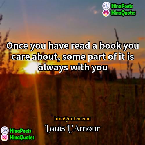 Louis LAmour Quotes | Once you have read a book you